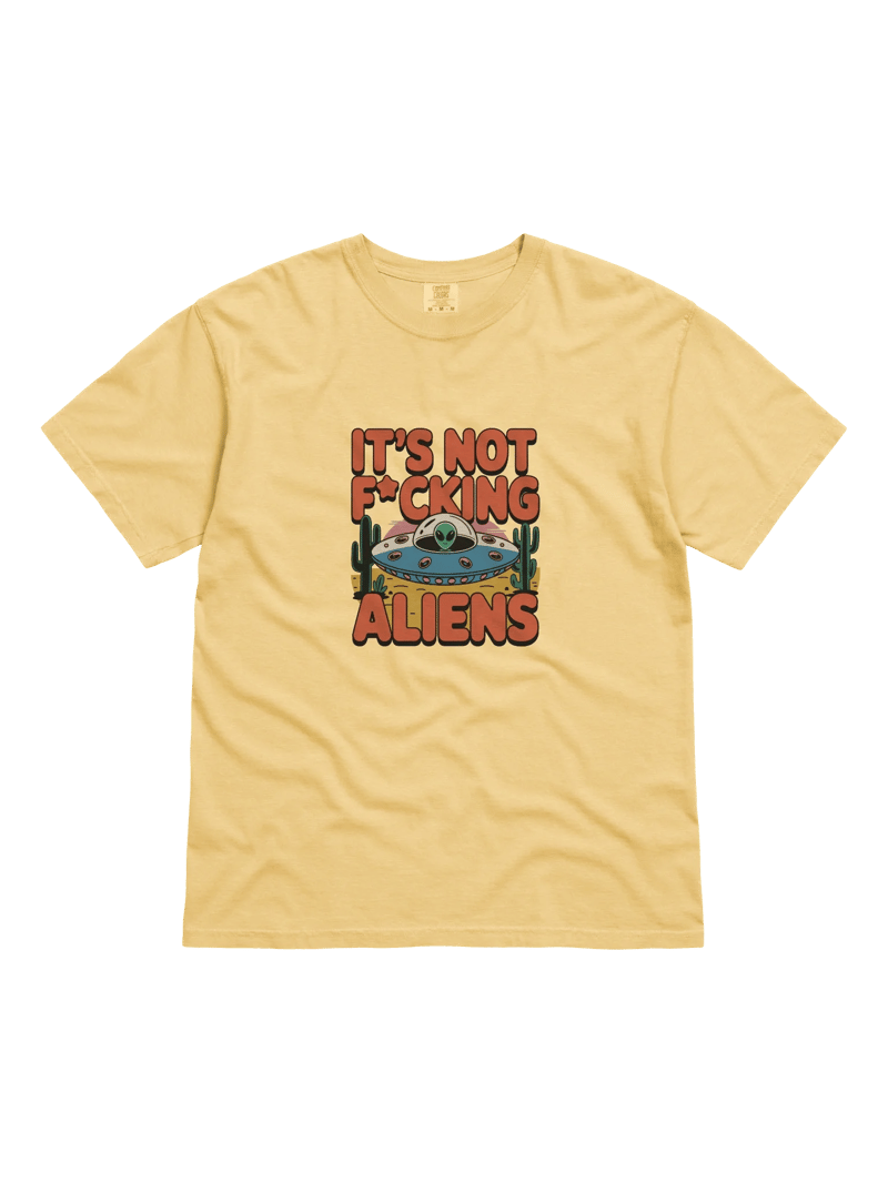 IT'S NOT F*CKING ALIENS Tee — TE.TEE-01